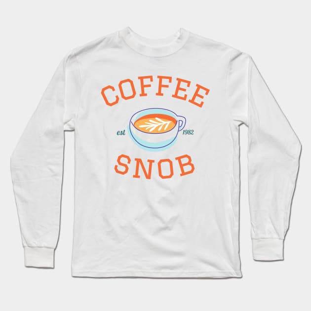 Coffee Snob Long Sleeve T-Shirt by Nixart